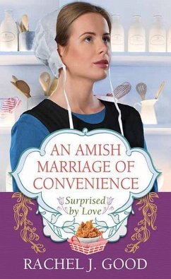 An Amish Marriage of Convenience: Surprised by Love - Good, Rachel J.