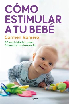 Cómo Estimular a Tu Bebé / How to Nurture and Stimulate Your Baby - Romero, Carmen