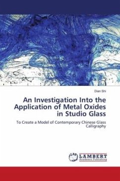 An Investigation Into the Application of Metal Oxides in Studio Glass - Shi, Dian