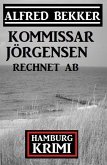 Kommissar Jörgensen rechnet ab: Hamburg Krimi (eBook, ePUB)