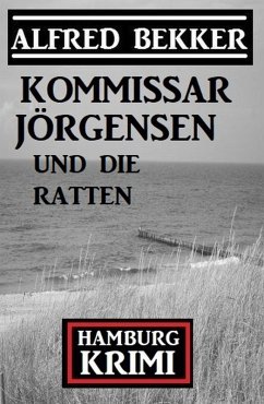 Cover Kommissar Jörgensen und die Ratten: Hamburg Krimi (eBook, ePUB)