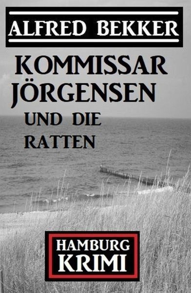 Kommissar Jörgensen und die Ratten: Hamburg Krimi (eBook, ePUB)