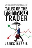 Tales of the Profitable Trader: The User's Guide To Modern Price Action From Theory To Practice (eBook, ePUB)