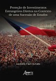 Proteção de Investimentos Estrangeiros Diretos no Contexto de Uma Sucessão de Estados (eBook, ePUB)