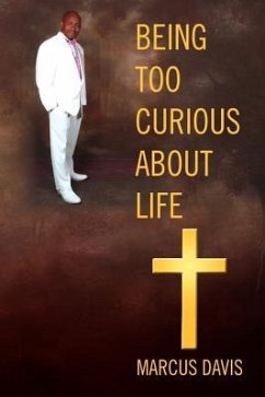 Being Too Curious About Life - Davis, Marcus