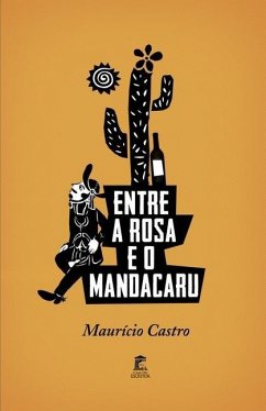Entre a Rosa e o Mandacaru - Castro, Maurício