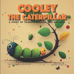 Cooley the Caterpillar: A Story of Transformation and Kindness - Scales, Kirtease; Cooley, Jerome