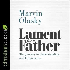 Lament for a Father: The Journey to Understanding and Forgiveness - Olasky, Marvin