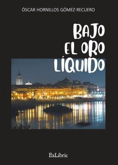 Bajo el oro líquido - Hornillos Gómez-Recuero, Óscar