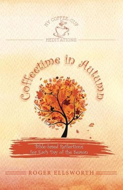 Coffeetime in Autumn: Bible-Based Reflections for Each Day of the Season - Ellsworth, Roger