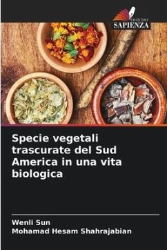 Specie vegetali trascurate del Sud America in una vita biologica - Sun, Wenli;Shahrajabian, Mohamad Hesam