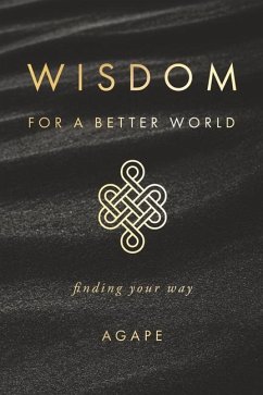 Wisdom for a Better World: Finding Your Way - Agape