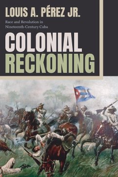 Colonial Reckoning - Perez, Louis A, Jr.