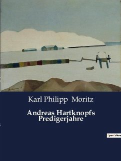 Andreas Hartknopfs Predigerjahre - Moritz, Karl Philipp