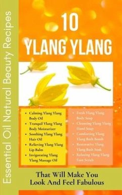 10 Ylang Ylang Essential Oil Natural Beauty Recipes That Will Make You Look And Feel Fabulous - Hanah, Avraham
