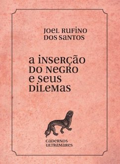 A inserção do negro e seus dilemas - Santos, Joel Rufino