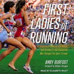 First Ladies of Running: 22 Inspiring Profiles of the Rebels, Rule Breakers, and Visionaries Who Changed the Sport Forever