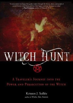 Witch Hunt: A Traveler's Journey Into the Power and Persecution of the Witch - Sollee, Kristen J. (Kristen J. Sollee)