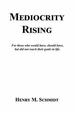 Mediocrity Rising - Stories for the World's Movers and Shakers - Schmidt, Henry M.