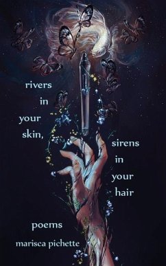 Rivers in Your Skin, Sirens in Your Hair - Pichette, Marisca