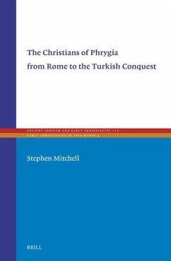 The Christians of Phrygia from Rome to the Turkish Conquest - Mitchell, Stephen
