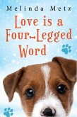 Love Is a Four-Legged Word Love Is a Four-Legged Word