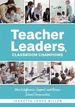 Teacher Leaders, Classroom Champions (eBook, ePUB) - Miller, Jeanetta Jones