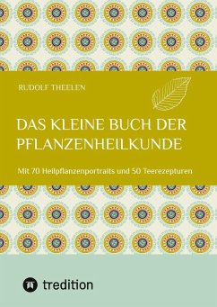 Das kleine Buch der Pflanzenheilkunde - Theelen, Rudolf