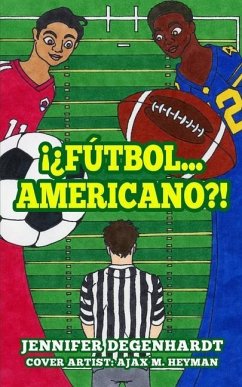 ¡¿Fútbol...americano?! - Degenhardt, Jennifer