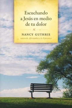 Escuchando a Jesús En Medio de Tu Dolor - Guthrie, Nancy