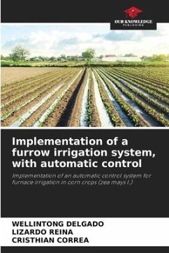 Implementation of a furrow irrigation system, with automatic control - DELGADO, WELLINTONG;Reina, Lizardo;CORREA, CRISTHIAN