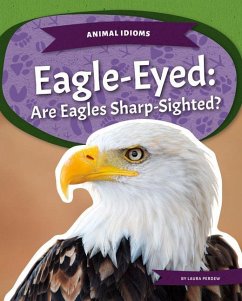 Eagle-Eyed: Are Eagles Sharp-Sighted? - Perdew, Laura