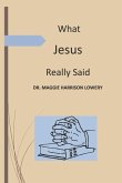 What Jesus Really Said What Jesus Really Said