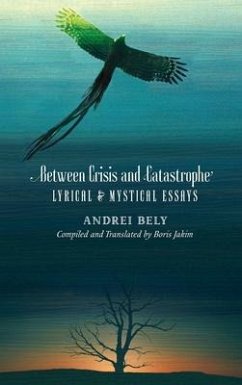 Between Crisis and Catastrophe - Bely, Andrei