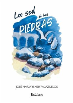 La sed de las piedras - Ysmer Palazuelos, José María