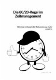 Die 80/20-Regel im Zeitmanagement Die 80/20-Regel im Zeitmanagement