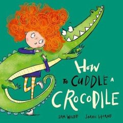 How to Cuddle a Crocodile - Wilde, Sam