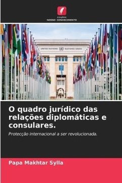 O quadro jurídico das relações diplomáticas e consulares. - Sylla, Papa Makhtar