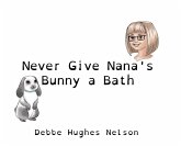 Never Give Nana's Bunny a Bath