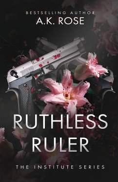 Ruthless Ruler - Rose, A. K.; Rose, Atlas