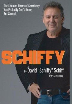 Schiffy - The Life and Times of Somebody You Probably Don't Know, But Should - Schiff, David Schiffy