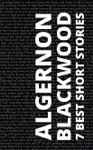 7 Best Short Stories by Algernon Blackwood (eBook, ePUB)
