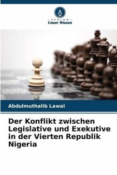 Der Konflikt zwischen Legislative und Exekutive in der Vierten Republik Nigeria - Lawal, Abdulmuthalib