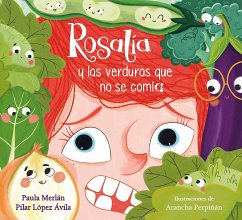 Rosalía Y Las Verduras Que No Se Comía / Rosalia and the Veggies She Didn't Want to Eat - Merlán, Paula; López Ávila, Pilar