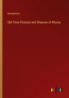 Old-Time Pictures and Sheaves of Rhyme - Anonymous