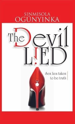 The Devil Lied: Sex Lies Taken to be Truth - Ogunyinka, Sinmisola