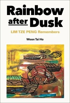 Rainbow After Dusk: Lim Tze Peng Remembers - Woon, Tai Ho