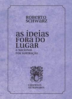 As ideias fora de lugar - Schwarz, Roberto