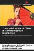 The social value of &quote;face&quote; in communicative interaction