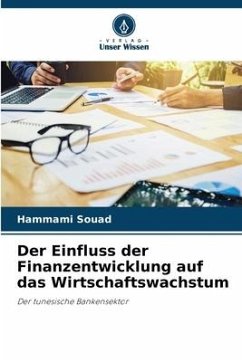 Der Einfluss der Finanzentwicklung auf das Wirtschaftswachstum - Souad, Hammami